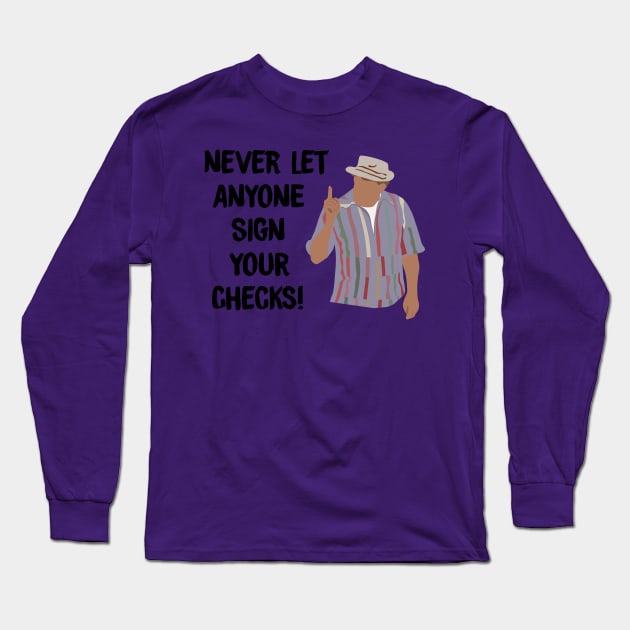 Never Let Anyone Sign Your Checks Long Sleeve T-Shirt by calliew1217